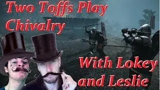 Two Toffs Play: Chivalry Part 1 (Funny Moments)
