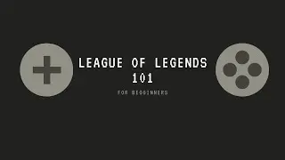 League of Legends 101