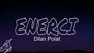 Dilan Polat - Enerci (Şarkı Sözleri)