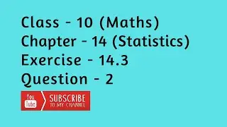 Class 10 Chapter 14 Exercise 14.3 Question 2 | Statistics