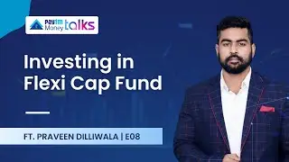 Investing in Flexi Cap Fund with @PraveenDilliwala  | Paytm Money Talks E08