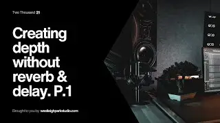 Creating Depth Without Reverb Part 1