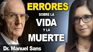 Estos son los grandes errores del Dr. Manuel Sans sobre el MÁS ALLÁ