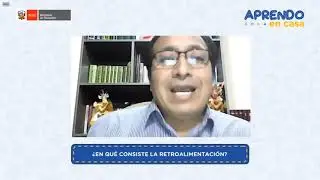 1. Aprendo en casa - En qué consiste la retroalimentación Parte 1/4