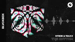 [BLVCKBØX] NYROK & TRAXX - The Rhythm