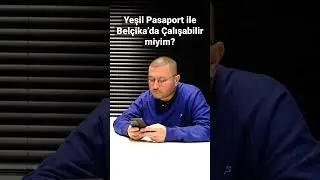 Yeşil Pasaport ile Belçika’da Çalışabilir miyim?