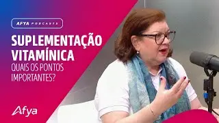Da avaliação da necessidade à prescrição de vitaminas: quando suplementar?