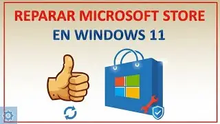 REPARAR MICROSOFT STORE EN WINDOWS 11