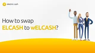 How to swap ELCASH to wELCASH?