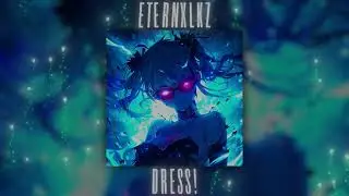 Eternxlkz - DRESS!