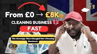 How We Grew Our Cleaning Business From £0 to £8k/Month in the UK (No Experience. Just Strategy)
