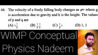 The velocity of a freely falling body changes as g^ph^q.The values of p and q are