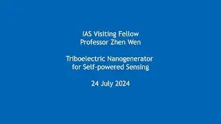 Professor Zhen Wen - Triboelectric Nanogenerator for Self-powered Sensing