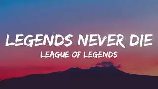 League of Legends- Legends Never Die (Lyrics)