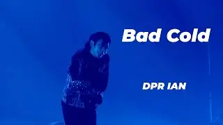 Bad Cold - DPR IAN