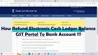 How Refund Electronic Cash Ledger Balance GST Portal To Bank Account !!!