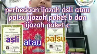 Perbedaan ijazah asli atau palsu paket b dan paket c