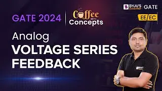 Voltage Series Feedback Amplifier | Voltage Amplifier | Analog | GATE EE/EC 2024 | BYJU'S GATE
