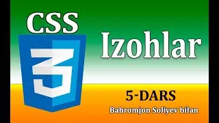 CSS darslari | 5 dars. CSS da Izohlar