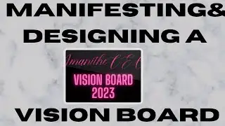 Manifesting & Designing A Vision Board