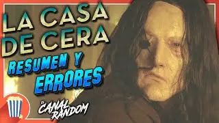 HOUSE OF WAX | SUMMARY AND ERRORS