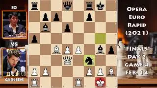 CARLSEN VS SO - OPERA EURO RAPID (2021) - FINALS - DAY 2 - GAME 4 (½-½)