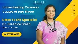 Understanding Common Causes of Sore Throat | Expert Discussion with Dr. Berenice Stella, ENT