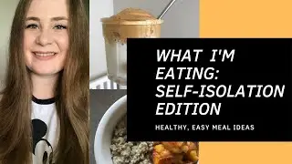 What I'm eating | self-isolation edition