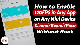 How To Enable 120 FPS in Any App on Miui  | 120 FPS YouTube Scrolling on Miui | Without Root