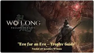 WO LONG: Fallen Dynasty "Eye for an Eye - Trophy Guide"