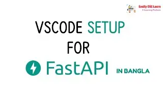 FASTAPI-02 | PC & VSCODE SETUP for FASTAPI in Bangla