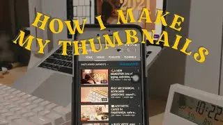 📺A TUTORIAL ON HOW I MAKE MY THUMBNAILS✨