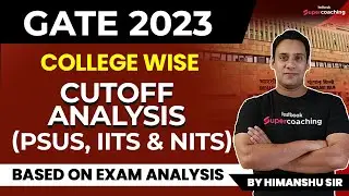 GATE 2023 Expected Cut off |GATE College Wise Cutoff| PSUs, IITs,& NITs | GATE Expected Cut off 2023
