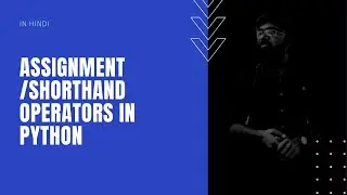 python for beginners in hindi 2020 | assignment / shorthand operators in python | tutorial #9