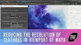Reducing the resolution of textures in the viewport of Autodesk Maya 2018