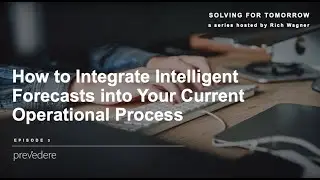 How to Integrate Intelligent Forecasts Into Your Current Operational Process