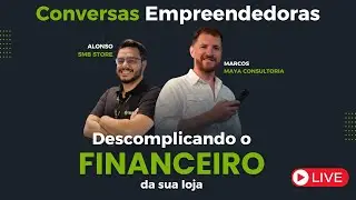 Descomplicando o Financeiro da sua loja com Marcos Moraes, BPO na Maya Consultoria