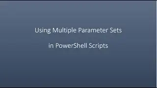 Using Multiple Parameter Sets in PowerShell Scripts
