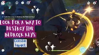 Look for a way to destroy the bedrock keys || Genshin Impact 
