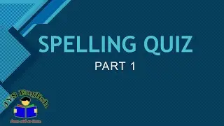 SPELLING QUIZ (Part 1)