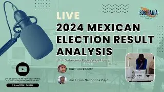Soberanía Live: 2024 Mexican Election Result Analysis