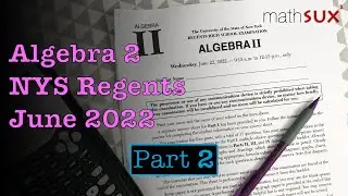 Algebra 2 NYS Regents | June 2022 | Part 2| MathSux