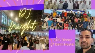 STIC Dinner | IIT Delhi Hostel | DJ Night | #viral #trending #vlog #iit #jee #gate