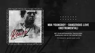 NBA YoungBoy - Dangerous Love (Instrumental)