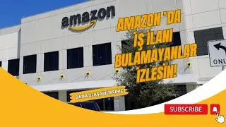 AMAZON'DA İŞ İLANI BULAMAYANLAR BU VİDEOYU İZLESİN ! 🇺🇸