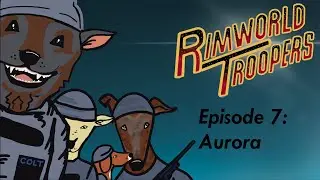 RimWorld Troopers - Aurora - A Twitch Toolkit Series | EP 7