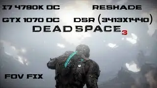 Dead Space 3 + FoV fix + ReShade by Artorias & DSR (3413x1440)