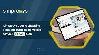 Simprosys Google Shopping Feed App Installation Process for Your Shopify Store