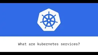 Kubernetes Services