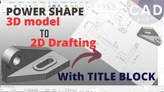PowerShape Tutorial | 3D model to 2D Drafting